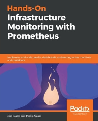 Hands-On Infrastructure Monitoring with Prometheus Paperback Packt Publishing