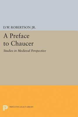 A Preface to Chaucer: Studies in Medieval Perspective Paperback Princeton University Press