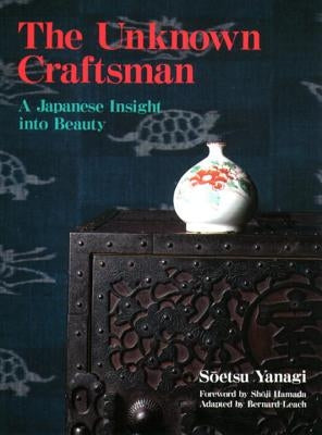 Japanese art and craftsmanship book titled The Unknown Craftsman by Kodansha, featuring traditional beauty and detailed illustrations.