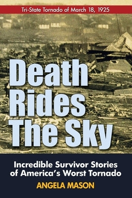Death Rides the Sky: Incredible Survival Stories of America's Worst Tornado Illinoishistory.com