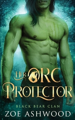 Her Orc Protector: A Monster Fantasy Romance Paperback Independently Published