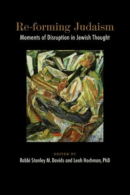Re-forming Judaism: Moments of Disruption in Jewish Thought Paperback Central Conference of American Rabbis