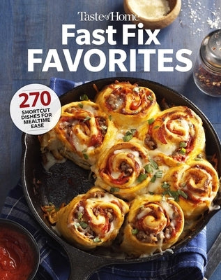 Taste of Home Fast Fix Favorites: 270 Shortcut Recipes for Mealtime Ease Trusted Media Brands