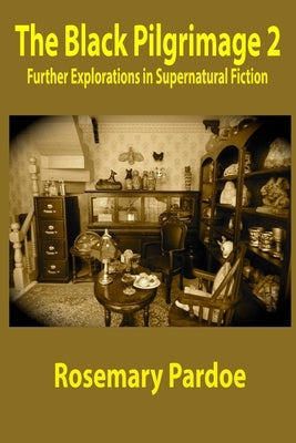 The Black Pilgrimage 2: Further Explorations in Supernatural Fiction Paperback Shadow Publishing