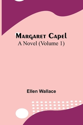 Margaret Capel: A Novel (Volume 1) Paperback Alpha Edition