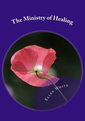 The Ministry of Healing Paperback Createspace Independent Publishing Platform