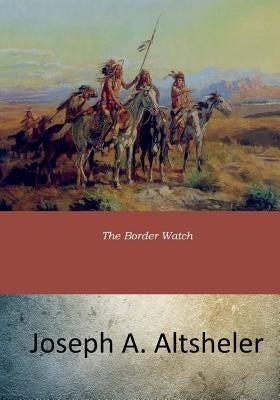 The Border Watch Paperback Createspace Independent Publishing Platform