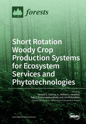 Short Rotation Woody Crop Production Systems for Ecosystem Services and Phytotechnologies Paperback Mdpi AG