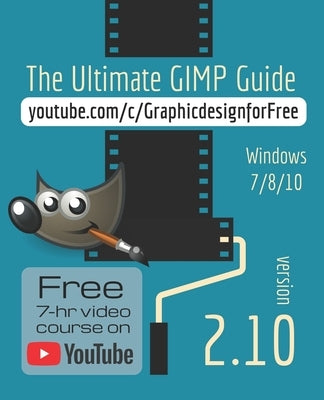 The Ultimate GIMP 2.10 Guide: Learn Professional photo editing Paperback Independently Published