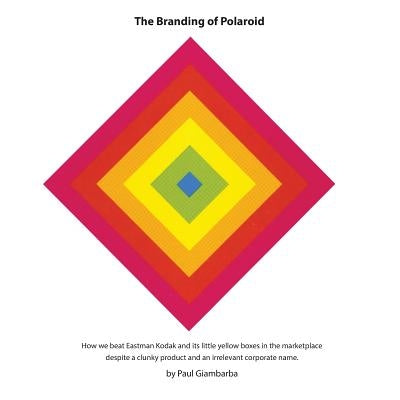 The Branding of Polaroid Paperback Capearts Publishing
