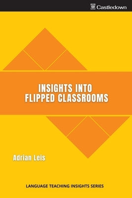 Insights into flipped classrooms Paperback Castledown Publishers