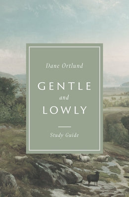 Gentle and Lowly Study Guide Paperback Crossway