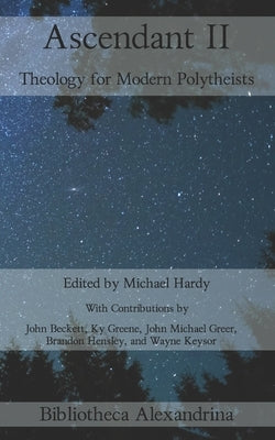 Ascendant II: Theology for Modern Polytheists Paperback Independently Published