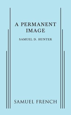 A Permanent Image Paperback Samuel French, Inc.