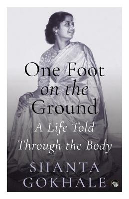 One Foot on the Ground: A Life Told Through the Body Paperback Speaking Tiger Books