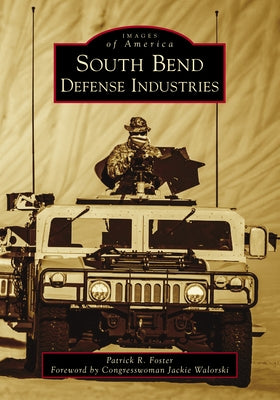 South Bend Defense Industries Paperback Arcadia Publishing (SC)