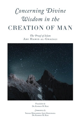 Concerning Divine Wisdom in the Creation of Man Paperback Imam Ghazali Publishing