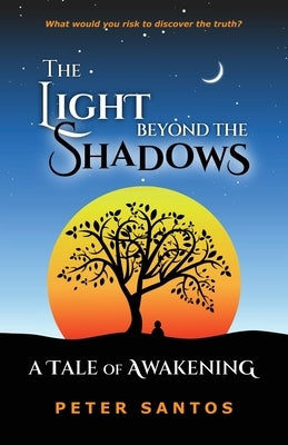 The Light Beyond the Shadows: A Tale of Awakening Paperback Spirit Speaks Publishing