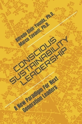 Conscious Sustainability Leadership: A New Paradigm For Next Generation Leaders Paperback Planet Healing Press