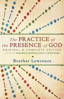 The Practice of the Presence of God: Original & Complete Edition Paperback Createspace Independent Publishing Platform