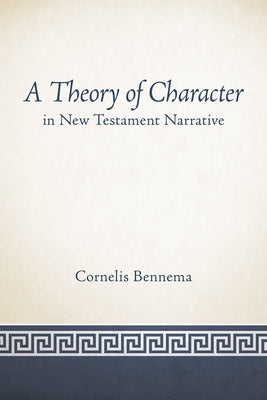 A Theory of Character in New Testament Narrative Paperback Fortress Press