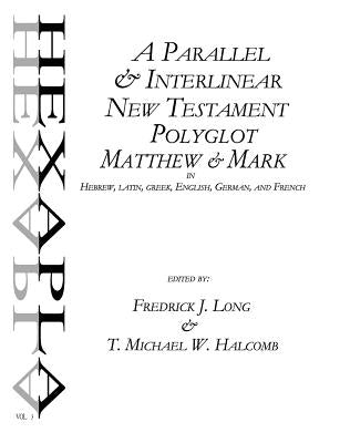 A Parallel & Interlinear New Testament Polyglot: Matthew-Mark in Hebrew, Latin, Greek, English, German, and French Paperback Glossahouse