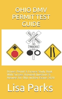 Ohio DMV Permit Test Guide: Drivers Permit & License Study Book With Success Oriented Questions & Answers for Ohio written Exams 2020 Paperback Independently Published