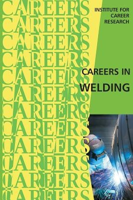 Careers in Welding Paperback Createspace Independent Publishing Platform