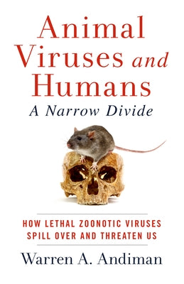 Animal Viruses and Humans, a Narrow Divide: How Lethal Zoonotic Viruses Spill Over and Threaten Us Paperback Paul Dry Books