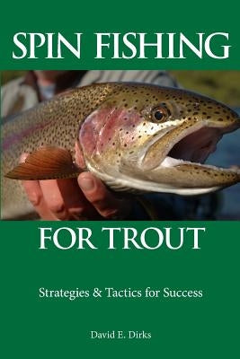 Spin Fishing for Trout: Strategies and Tactics for Success Paperback Createspace Independent Publishing Platform