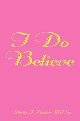 I Do Believe Paperback 1st Book Library
