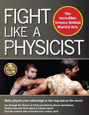 Fight Like a Physicist: The Incredible Science Behind Martial Arts Paperback YMAA Publication Center