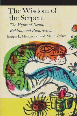 The Wisdom of the Serpent: The Myths of Death, Rebirth and Resurrection Paperback Must Have Books