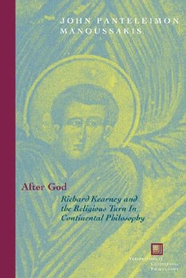 After God: Richard Kearney and the Religious Turn in Continental Philosophy Paperback Fordham University Press