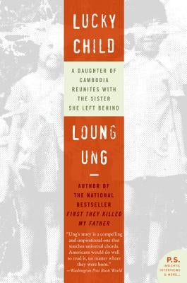 Lucky Child: A Daughter of Cambodia Reunites with the Sister She Left Behind Paperback Harper Perennial