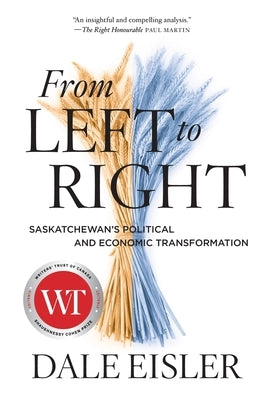 From Left to Right: Saskatchewan's Political and Economic Transformation Paperback University of Regina Press