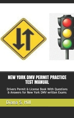 New York DMV Permit Practice Test Manual: Drivers Permit & License Book With Questions & Answers for New York DMV written Exams Paperback Independently Published