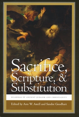 Sacrifice, Scripture, & Substitution: Readings in Ancient Judaism and Christianity Paperback University of Notre Dame Press