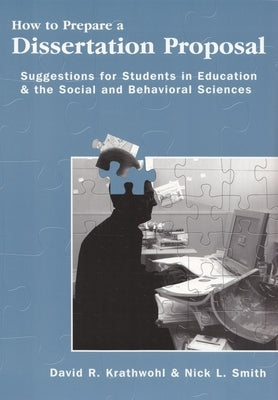 How to Prepare a Dissertation Proposal: Suggestions for Students in Education and the Social and Behavioral Sciences Paperback David R. Krathwohl