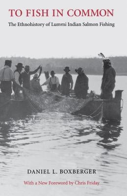 To Fish in Common: The Ethnohistory of Lummi Indian Salmon Fishing Paperback University of Washington Press