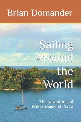 Sailing Around the World: The Adventures of Prince Diamond Part 2 Paperback Independently Published