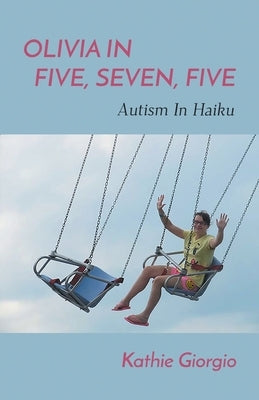 Olivia In Five, Seven, Five; Autism In Haiku Paperback Finishing Line Press