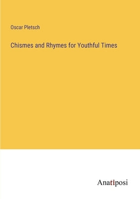 Chismes and Rhymes for Youthful Times Paperback Anatiposi Verlag