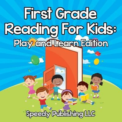 First Grade Reading For Kids: Play and Learn Edition Paperback Speedy Publishing Books