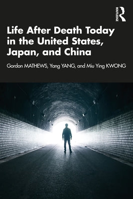 Life After Death Today in the United States, Japan, and China Paperback Routledge