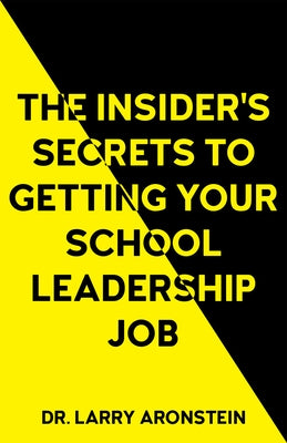 The Insider's Secrets to Getting Your School Leadership Job Paperback First Hill Books