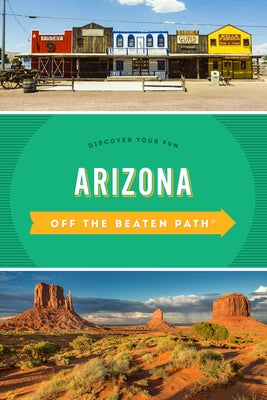 Arizona Off the Beaten Path(r): Discover Your Fun Paperback Globe Pequot Press