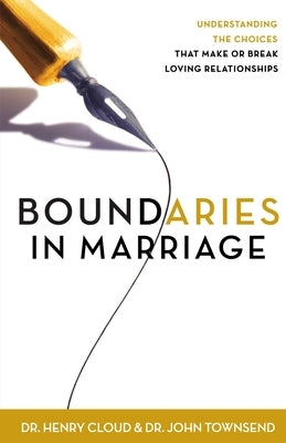 Boundaries in Marriage: Understanding the Choices That Make or Break Loving Relationships Paperback Zondervan