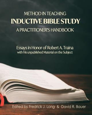 Method in Teaching Inductive Bible Study-A Practitioner's Handbook: Essays in Honor of Robert A. Traina Paperback Glossahouse