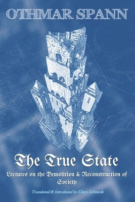 The True State: Lectures on the Demolition & Reconstruction of Society Paperback Independently Published